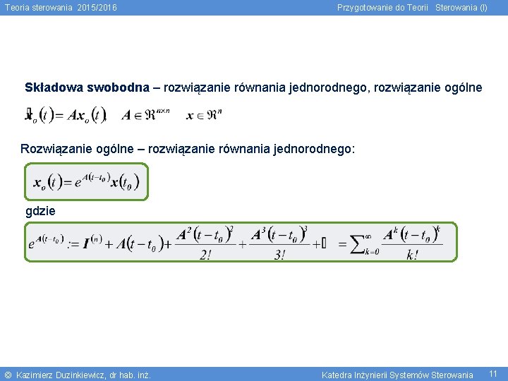 Teoria sterowania 2015/2016 Przygotowanie do Teorii Sterowania (I) Składowa swobodna – rozwiązanie równania jednorodnego,