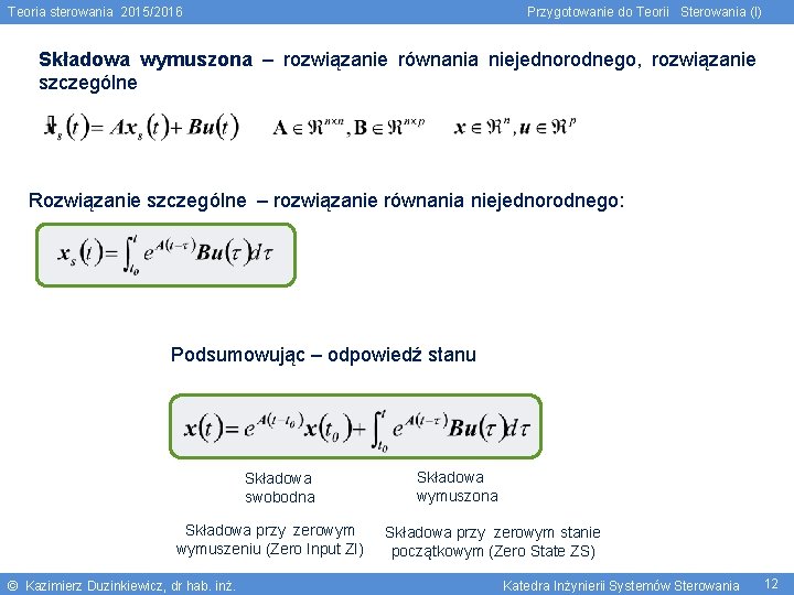 Teoria sterowania 2015/2016 Przygotowanie do Teorii Sterowania (I) Składowa wymuszona – rozwiązanie równania niejednorodnego,