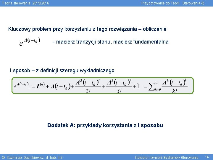 Teoria sterowania 2015/2016 Przygotowanie do Teorii Sterowania (I) Kluczowy problem przy korzystaniu z tego