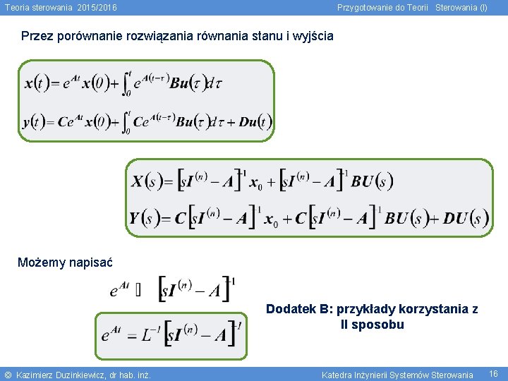 Teoria sterowania 2015/2016 Przygotowanie do Teorii Sterowania (I) Przez porównanie rozwiązania równania stanu i