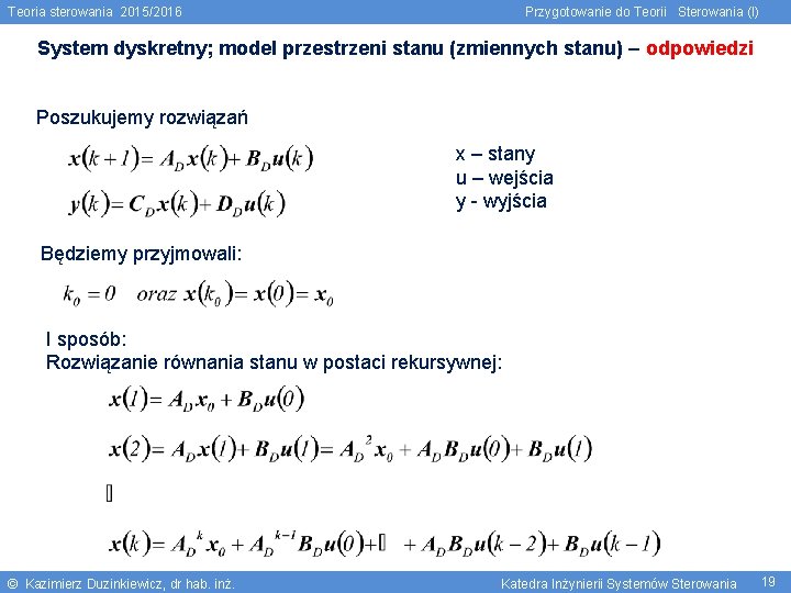 Teoria sterowania 2015/2016 Przygotowanie do Teorii Sterowania (I) System dyskretny; model przestrzeni stanu (zmiennych