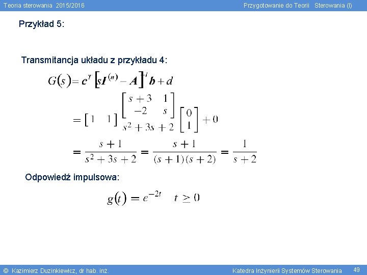 Teoria sterowania 2015/2016 Przygotowanie do Teorii Sterowania (I) Przykład 5: Transmitancja układu z przykładu