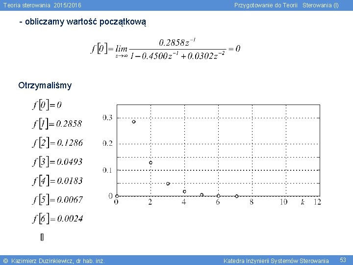 Teoria sterowania 2015/2016 Przygotowanie do Teorii Sterowania (I) - obliczamy wartość początkową Otrzymaliśmy ©