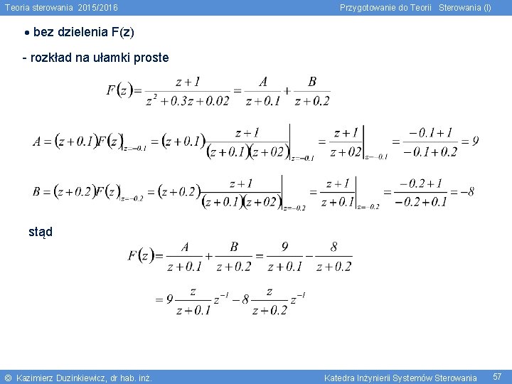 Teoria sterowania 2015/2016 Przygotowanie do Teorii Sterowania (I) bez dzielenia F(z) - rozkład na