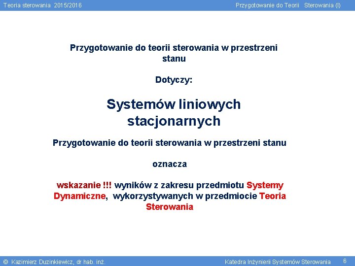 Teoria sterowania 2015/2016 Przygotowanie do Teorii Sterowania (I) Przygotowanie do teorii sterowania w przestrzeni