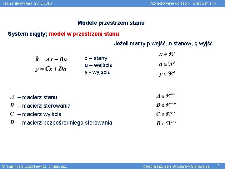Teoria sterowania 2015/2016 Przygotowanie do Teorii Sterowania (I) Modele przestrzeni stanu System ciągły; model