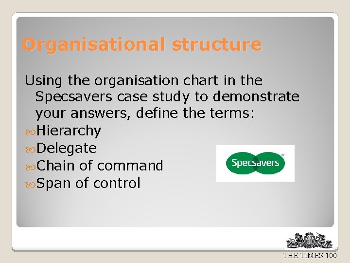 Organisational structure Using the organisation chart in the Specsavers case study to demonstrate your