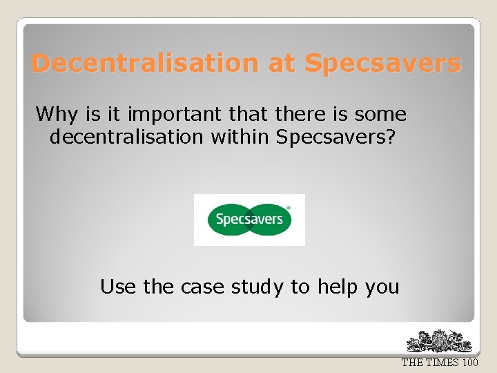 Decentralisation at Specsavers Why is it important that there is some decentralisation within Specsavers?