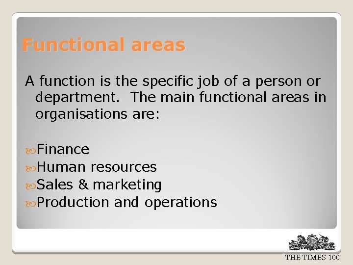 Functional areas A function is the specific job of a person or department. The