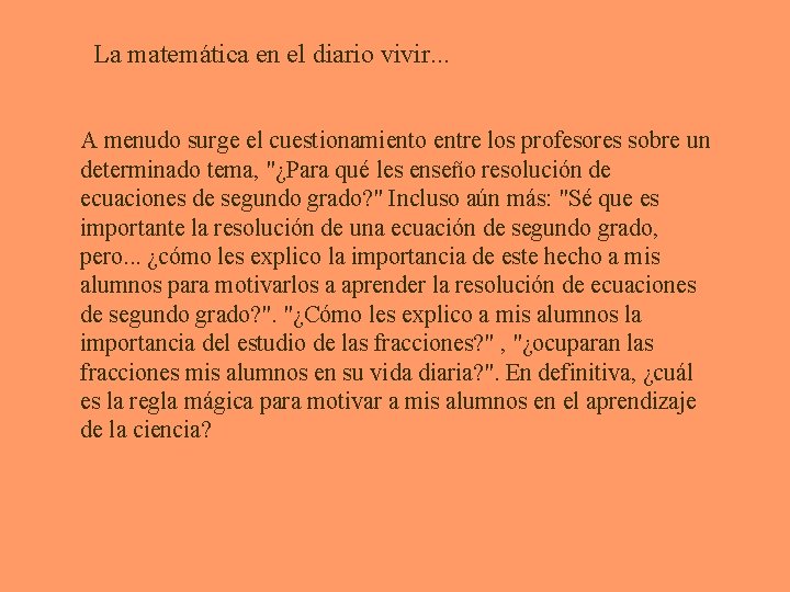 La matemática en el diario vivir. . . A menudo surge el cuestionamiento entre