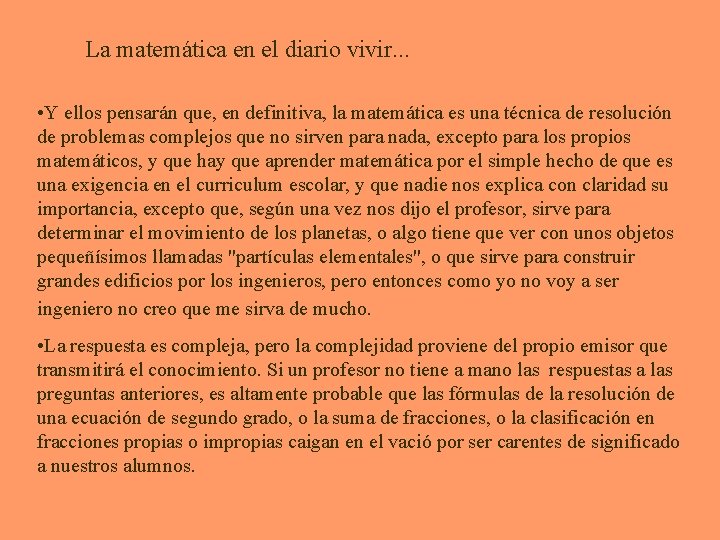 La matemática en el diario vivir. . . • Y ellos pensarán que, en