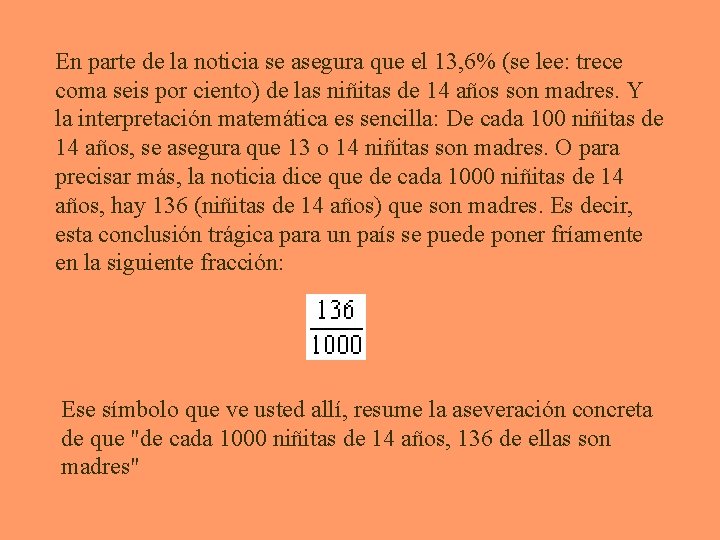 En parte de la noticia se asegura que el 13, 6% (se lee: trece