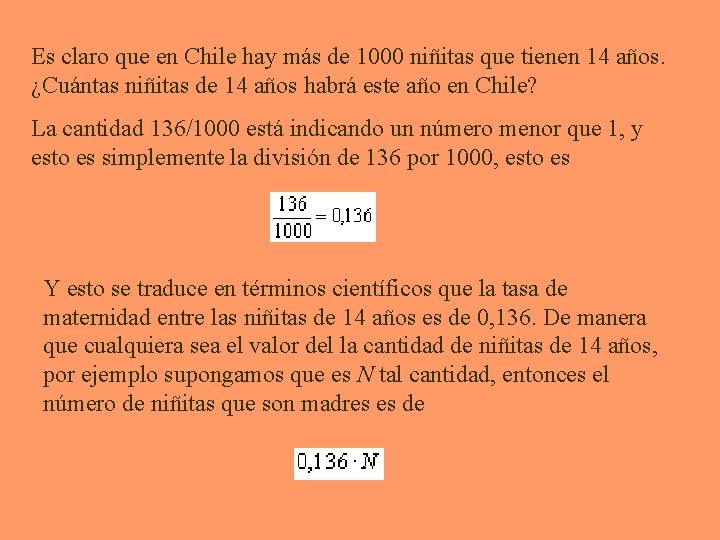 Es claro que en Chile hay más de 1000 niñitas que tienen 14 años.