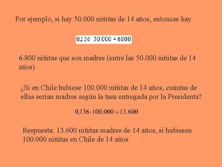 Por ejemplo, si hay 50. 000 niñitas de 14 años, entonces hay 6. 800