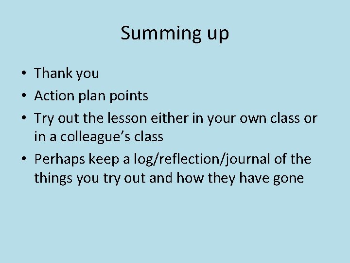 Summing up • Thank you • Action plan points • Try out the lesson