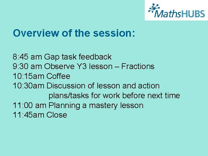Overview of the session: 8: 45 am Gap task feedback 9: 30 am Observe