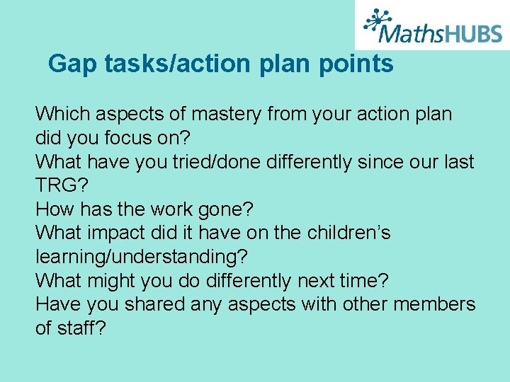 Gap tasks/action plan points Which aspects of mastery from your action plan did you