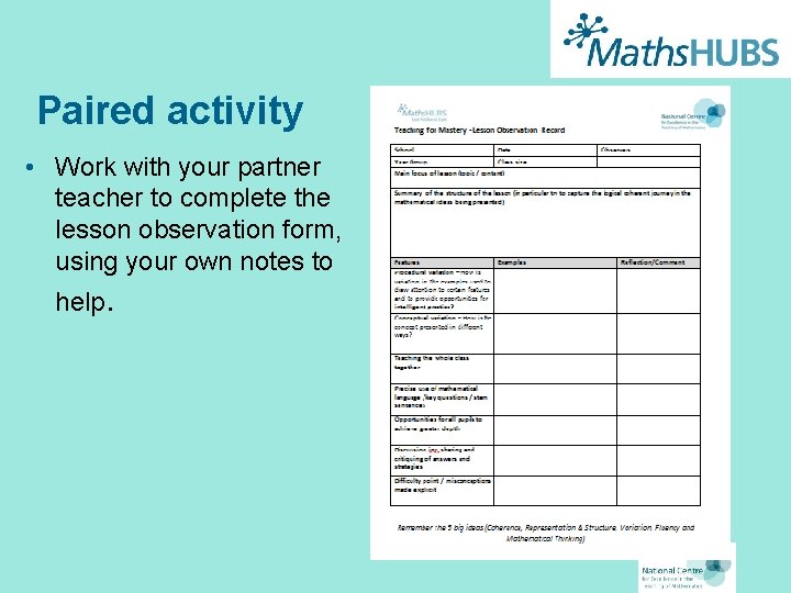 Paired activity • Work with your partner teacher to complete the lesson observation form,