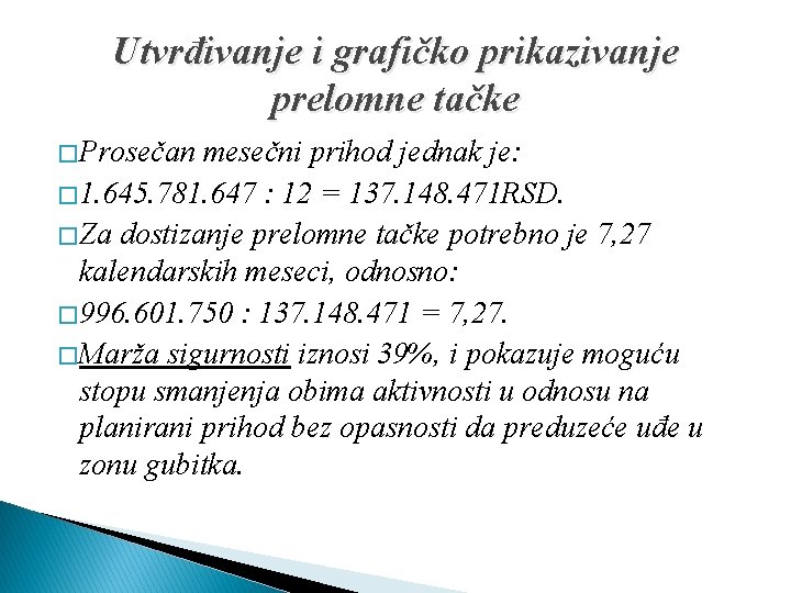 Utvrđivanje i grafičko prikazivanje prelomne tačke � Prosečan mesečni prihod jednak je: � 1. Utvrđivanje i grafičko prikazivanje prelomne tačke � Prosečan mesečni prihod jednak je: � 1.