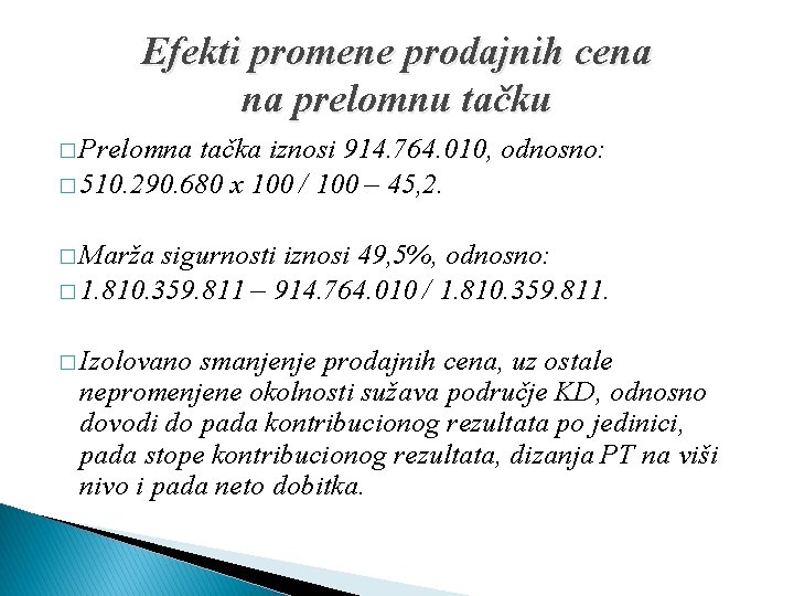 Efekti promene prodajnih cena na prelomnu tačku � Prelomna tačka iznosi 914. 764. 010,