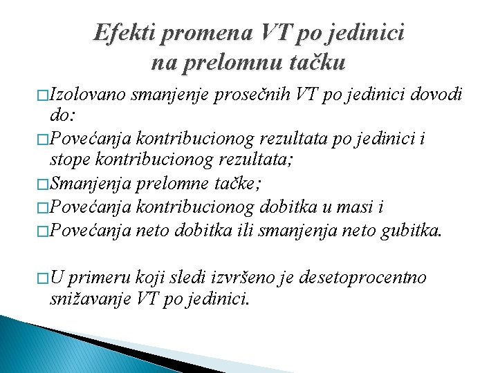 Efekti promena VT po jedinici na prelomnu tačku � Izolovano smanjenje prosečnih VT po Efekti promena VT po jedinici na prelomnu tačku � Izolovano smanjenje prosečnih VT po