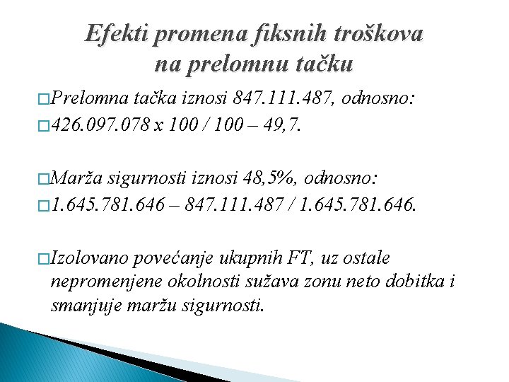 Efekti promena fiksnih troškova na prelomnu tačku � Prelomna tačka iznosi 847. 111. 487, Efekti promena fiksnih troškova na prelomnu tačku � Prelomna tačka iznosi 847. 111. 487,