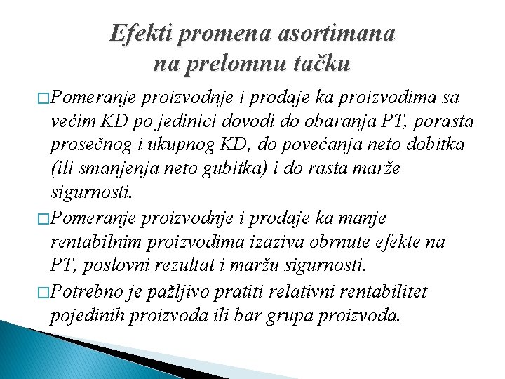 Efekti promena asortimana na prelomnu tačku � Pomeranje proizvodnje i prodaje ka proizvodima sa Efekti promena asortimana na prelomnu tačku � Pomeranje proizvodnje i prodaje ka proizvodima sa