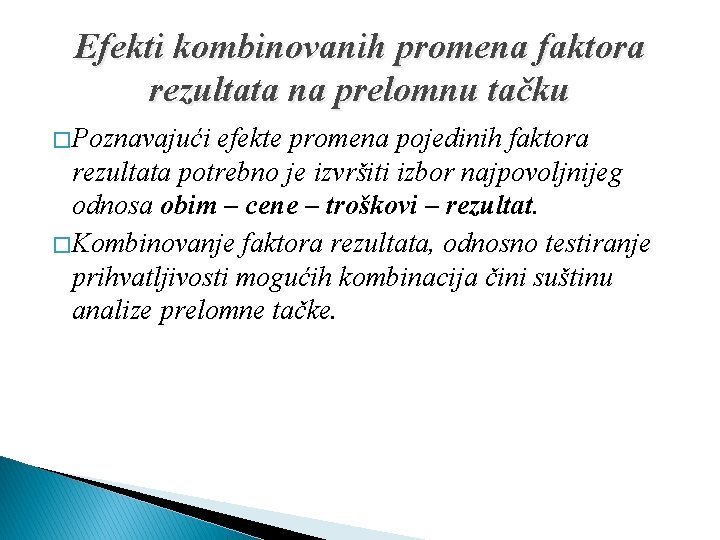 Efekti kombinovanih promena faktora rezultata na prelomnu tačku � Poznavajući efekte promena pojedinih faktora