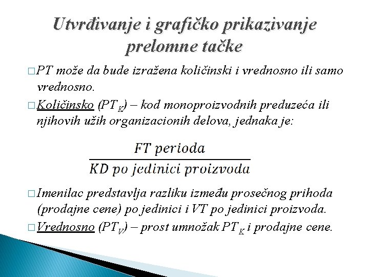 Utvrđivanje i grafičko prikazivanje prelomne tačke � PT može da bude izražena količinski i Utvrđivanje i grafičko prikazivanje prelomne tačke � PT može da bude izražena količinski i