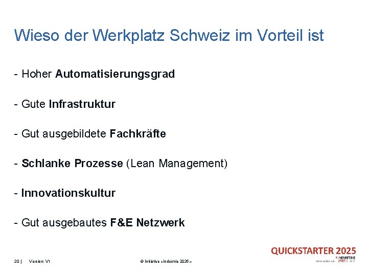 Wieso der Werkplatz Schweiz im Vorteil ist - Hoher Automatisierungsgrad - Gute Infrastruktur -