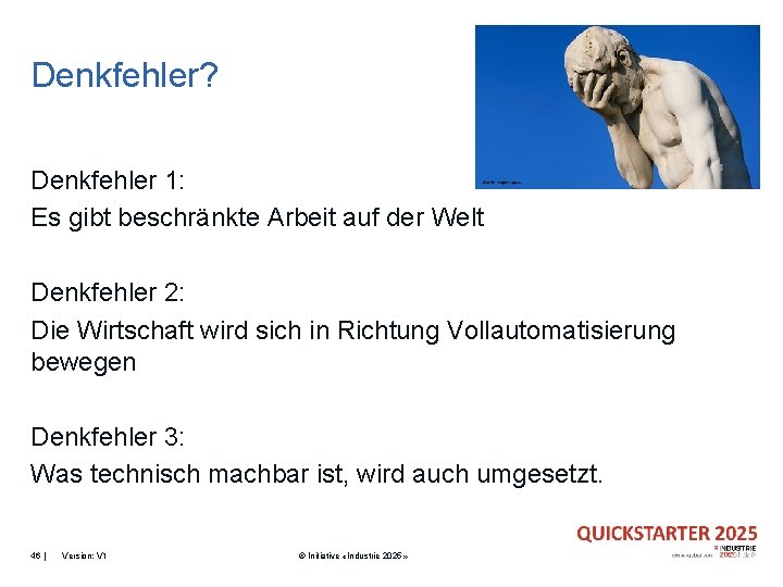 Denkfehler? Denkfehler 1: Es gibt beschränkte Arbeit auf der Welt Quelle: vapers. guru Denkfehler