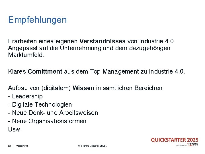 Empfehlungen Erarbeiten eines eigenen Verständnisses von Industrie 4. 0. Angepasst auf die Unternehmung und