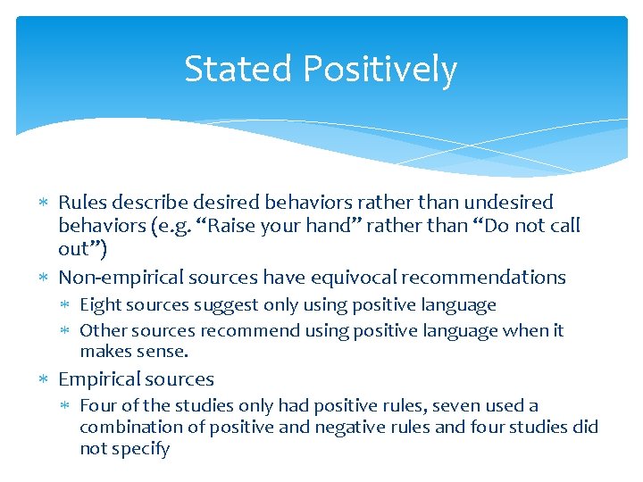 Stated Positively Rules describe desired behaviors rather than undesired behaviors (e. g. “Raise your Stated Positively Rules describe desired behaviors rather than undesired behaviors (e. g. “Raise your