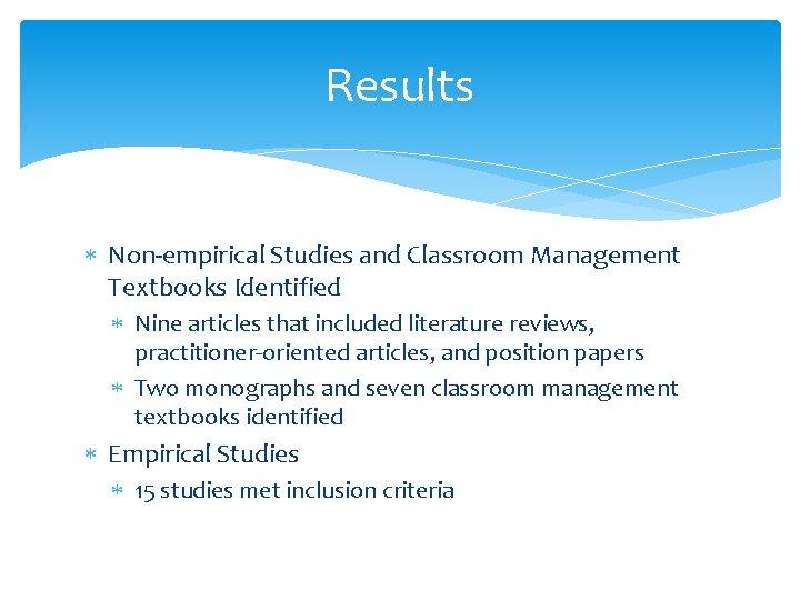 Results Non-empirical Studies and Classroom Management Textbooks Identified Nine articles that included literature reviews, Results Non-empirical Studies and Classroom Management Textbooks Identified Nine articles that included literature reviews,