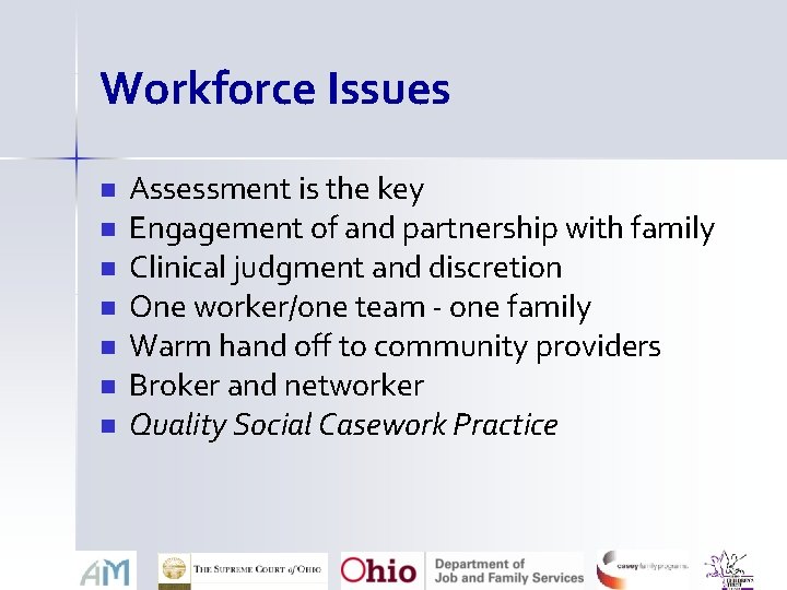 Workforce Issues n n n n Assessment is the key Engagement of and partnership