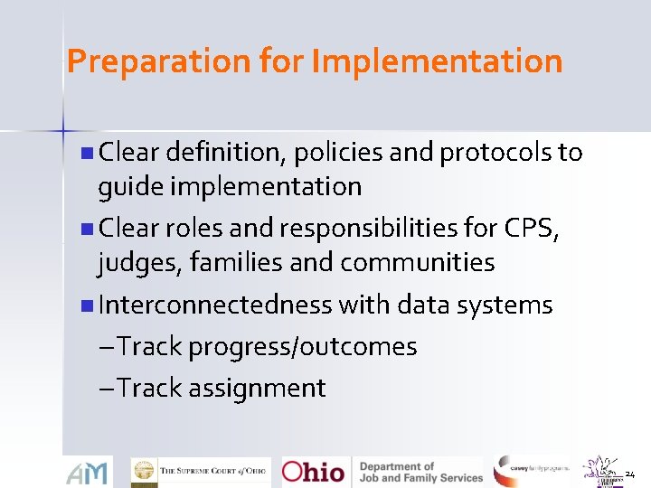 Preparation for Implementation n Clear definition, policies and protocols to guide implementation n Clear