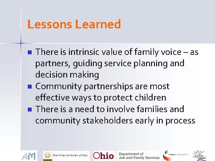 Lessons Learned n n n There is intrinsic value of family voice – as