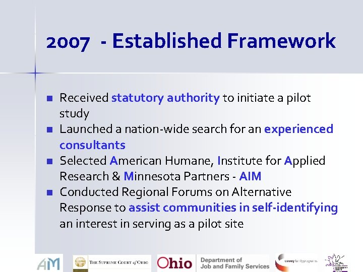 2007 - Established Framework n n Received statutory authority to initiate a pilot study