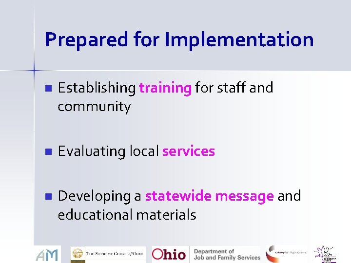Prepared for Implementation n Establishing training for staff and community n Evaluating local services