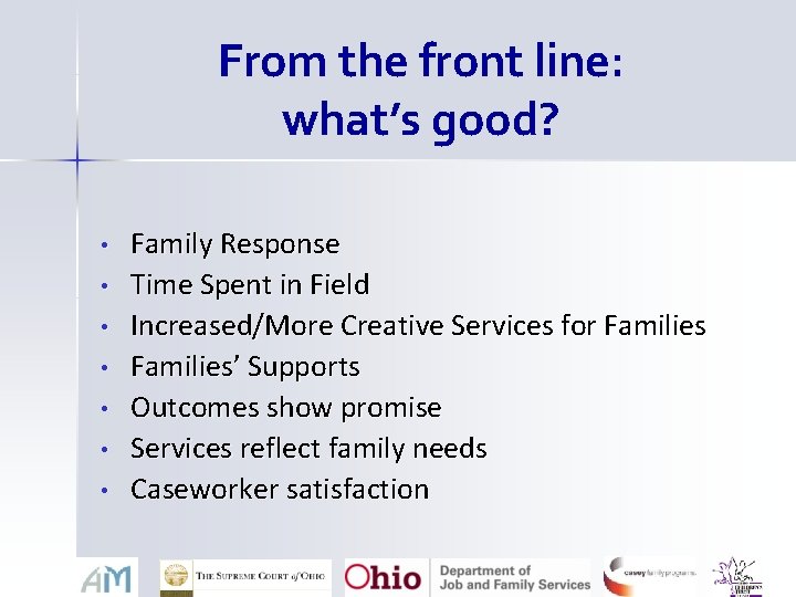 From the front line: what’s good? • • Family Response Time Spent in Field