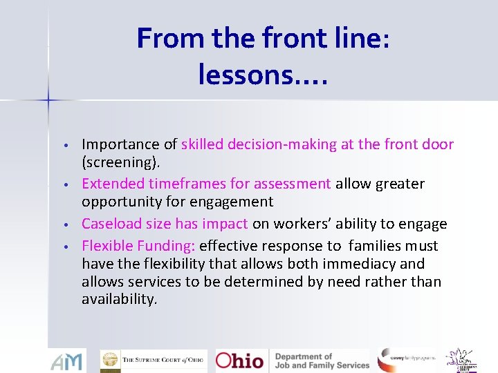 From the front line: lessons…. • • Importance of skilled decision-making at the front