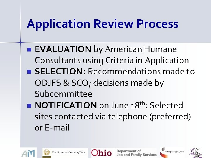Application Review Process n n n EVALUATION by American Humane Consultants using Criteria in