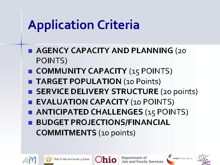 Application Criteria n n n n AGENCY CAPACITY AND PLANNING (20 POINTS) COMMUNITY CAPACITY