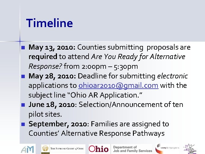 Timeline n n May 13, 2010: Counties submitting proposals are required to attend Are