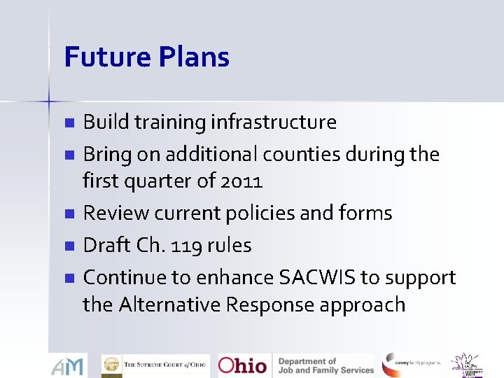 Future Plans n n n Build training infrastructure Bring on additional counties during the