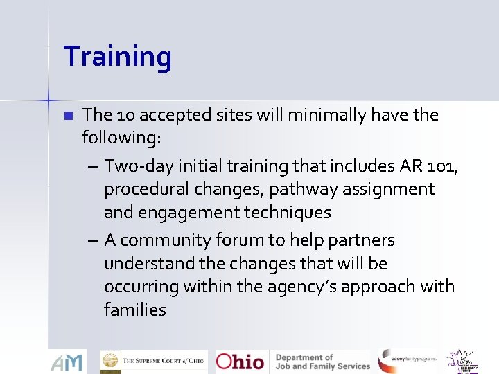 Training n The 10 accepted sites will minimally have the following: – Two-day initial