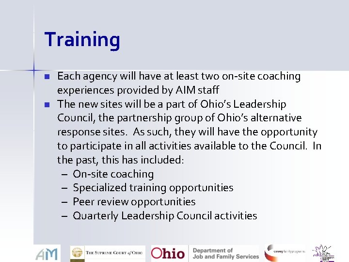 Training n n Each agency will have at least two on-site coaching experiences provided