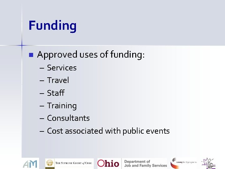 Funding n Approved uses of funding: – – – Services Travel Staff Training Consultants