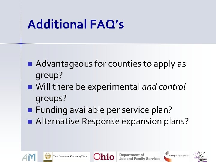 Additional FAQ’s n n Advantageous for counties to apply as group? Will there be