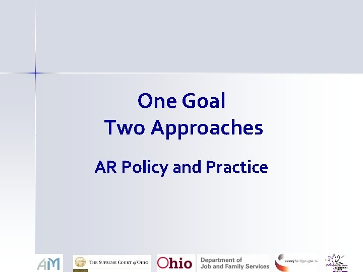 One Goal Two Approaches AR Policy and Practice 